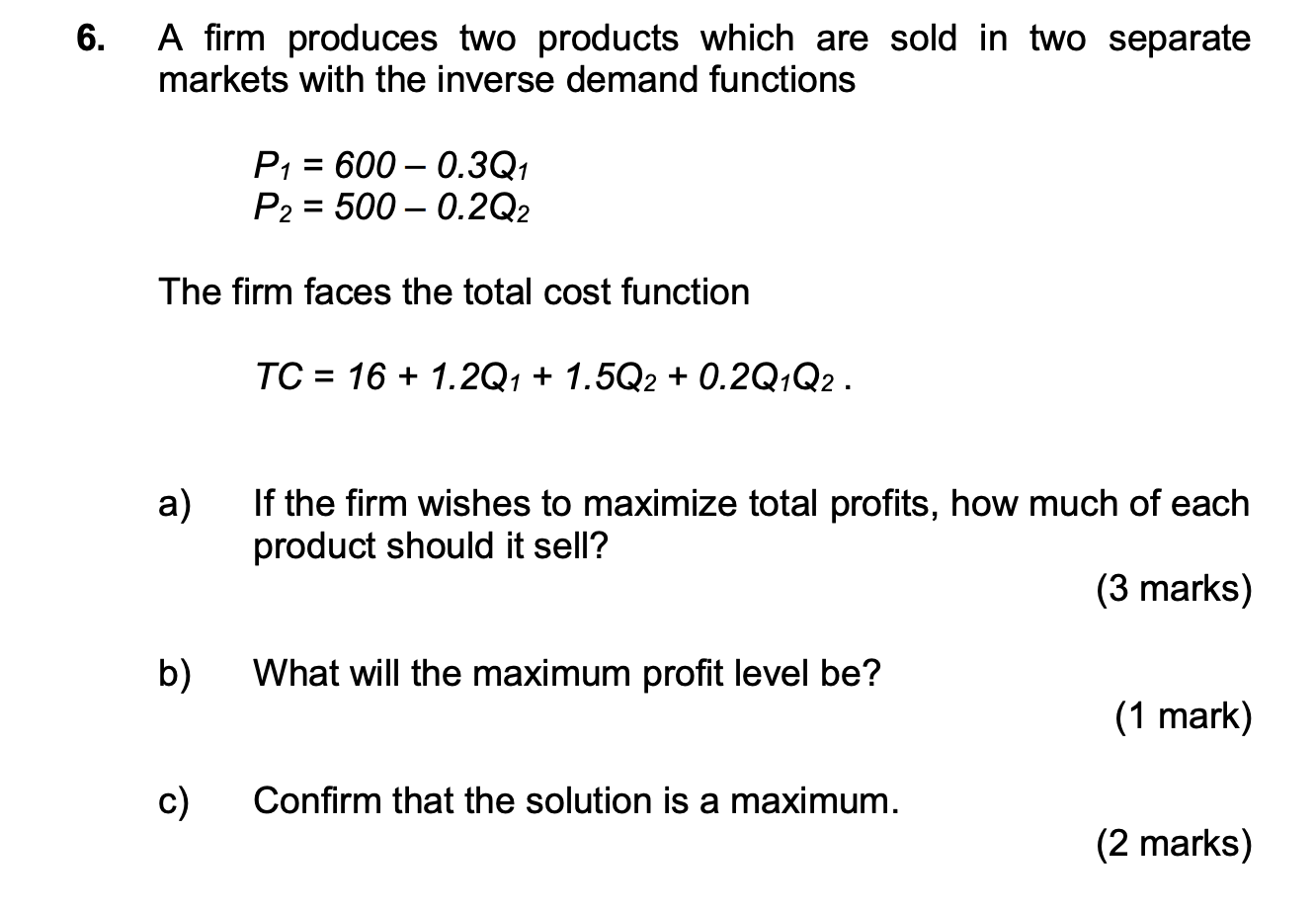 Solved 6. A firm produces two products which are sold in two