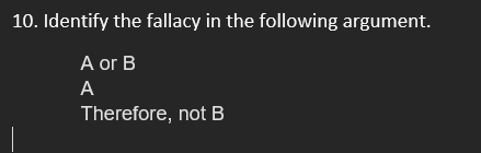 Solved 10. Identify The Fallacy In The Following Argument. A | Chegg.com