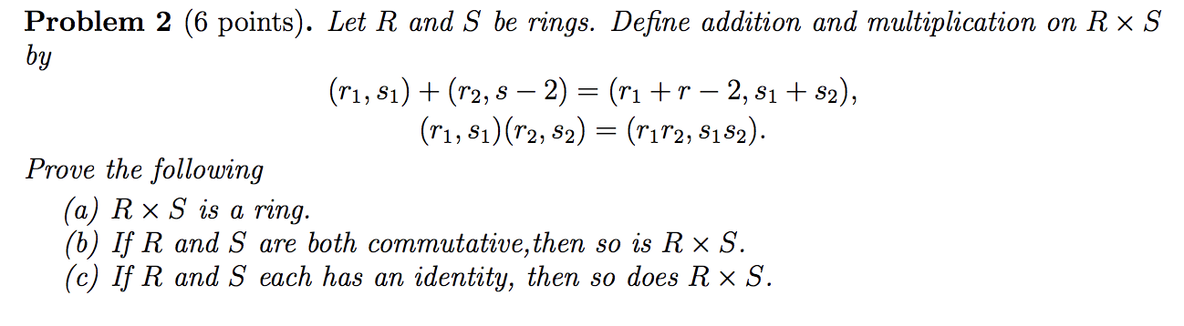 Solved Problem 2 (6 points). Let R and S be rings. Define | Chegg.com