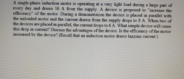 Solved A single-phase induction motor is operating at a very | Chegg.com