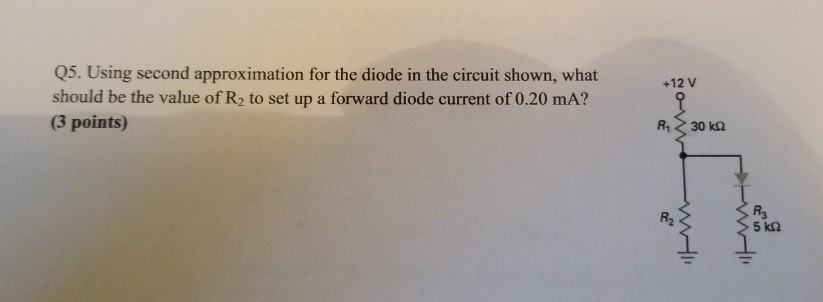 Solved Q5. Using second approximation for the diode in the | Chegg.com