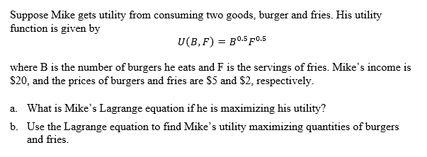 Solved Suppose Mike Gets Utility From Consuming Two Goods, | Chegg.com