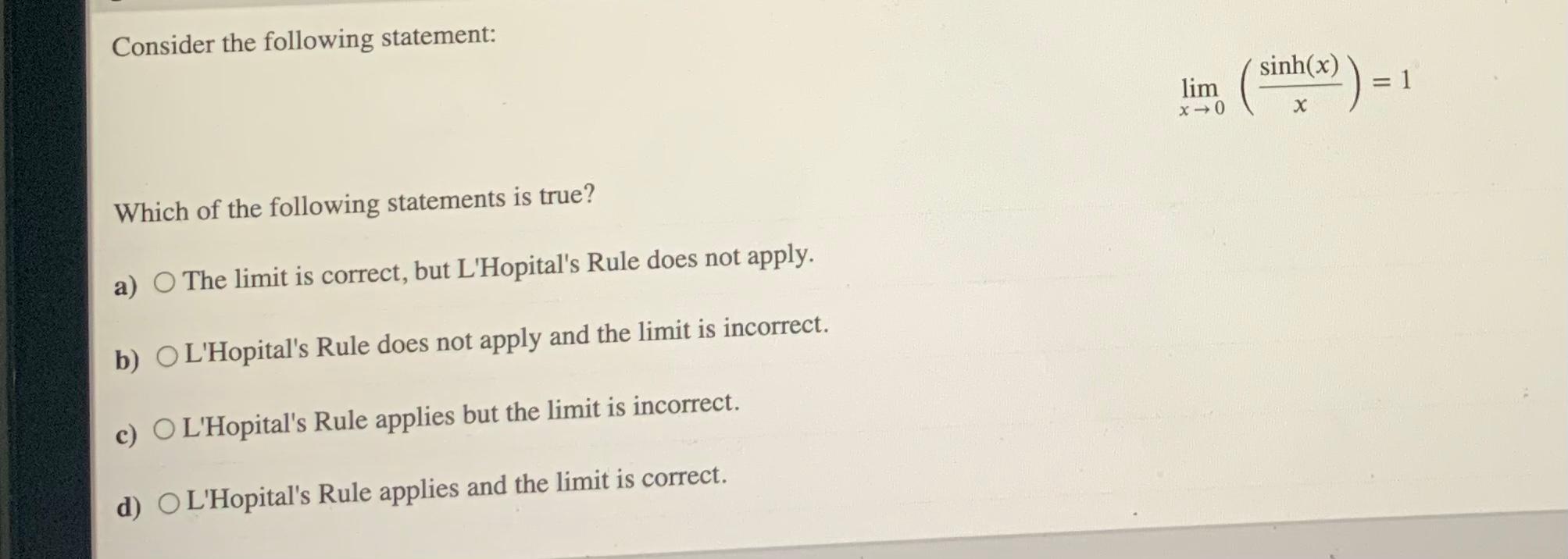 Solved Consider the following statement: sinh(x) ) = = 1 lim | Chegg.com