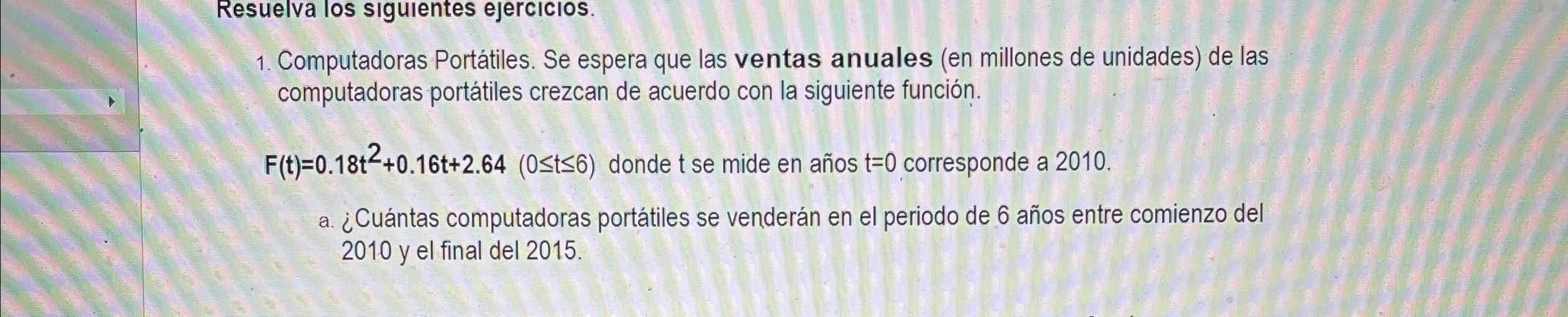 1. Computadoras Portátiles. Se espera que las ventas anuales (en millones de unidades) de las computadoras portátiles crezcan