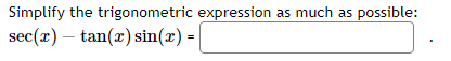 Solved sec(x)−tan(x)sin(x)= | Chegg.com