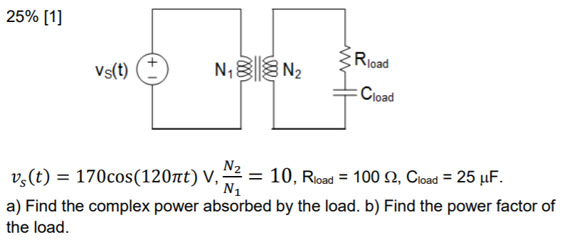 Solved 25% [1] + Rload vs(t) NB||$NZ Cload N1 N2 vs(t) = | Chegg.com