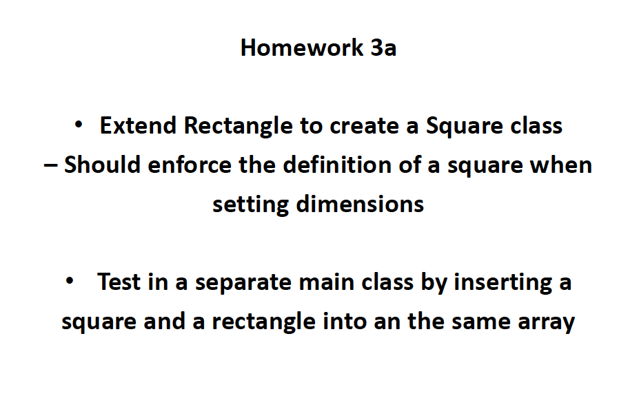 Solved Homework 3a • Extend Rectangle to create a Square