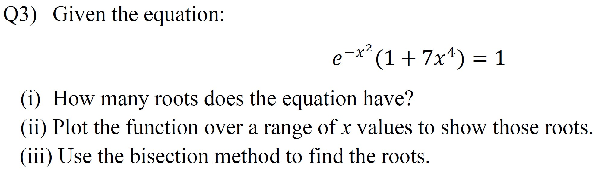 Solved (3) Given the equation: e-x? (1 + 7x4) = 1 (i) How | Chegg.com