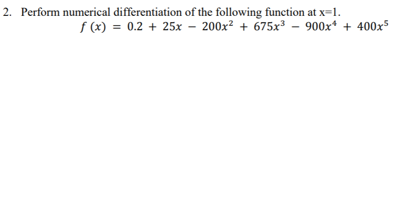 Solved 2. Perform numerical differentiation of the following | Chegg.com