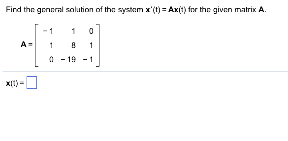 Solved Find the general solution of the system x'(t) =Ax(t) | Chegg.com