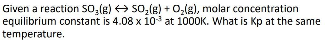 Solved Given A Reaction SO3(g) → SO2(g) + O2(g), Molar | Chegg.com