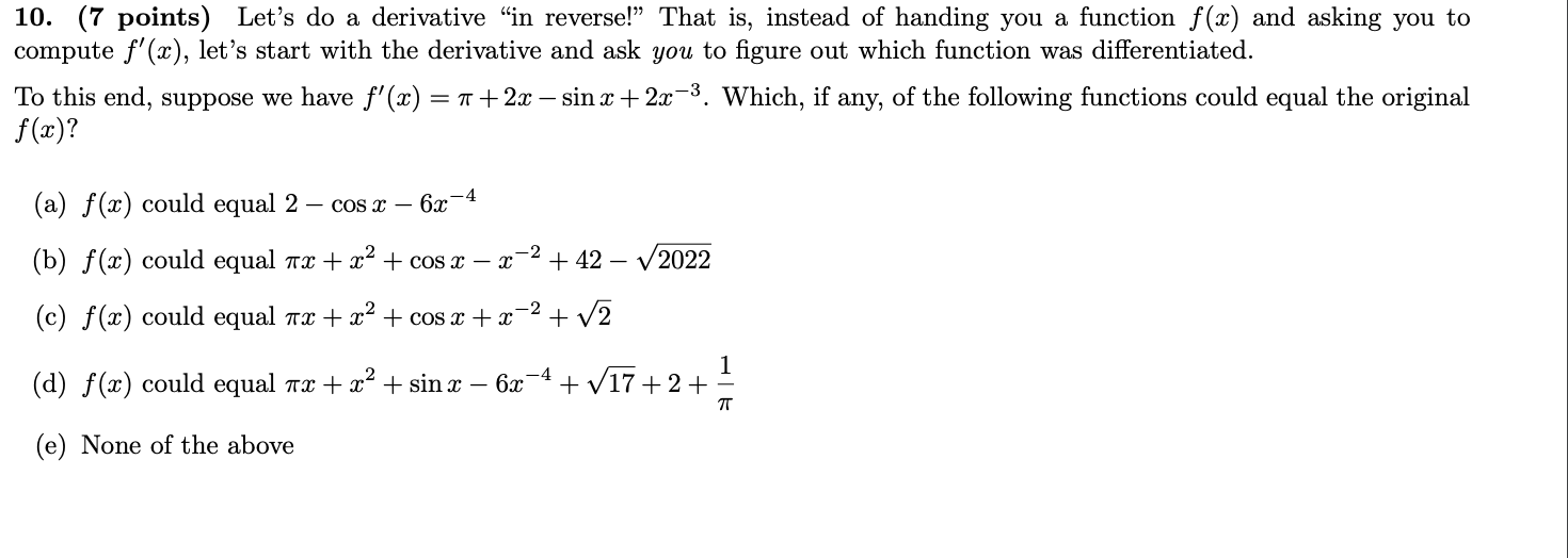 Solved 10. (7 points) Let's do a derivative “in reverse!