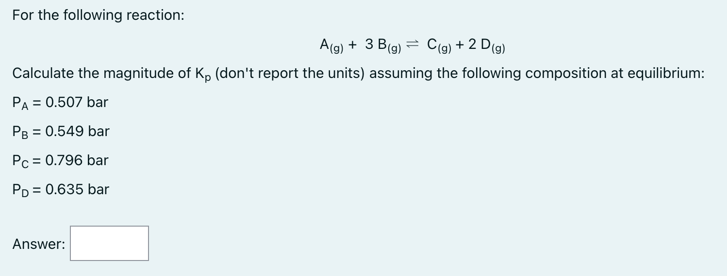 Solved For The Following Reaction: A(g)+3 B(g)⇌C(g)+2D(g) | Chegg.com