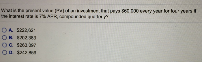 Solved What is the present value (PV) of an investment that | Chegg.com