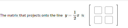 Solved The matrix that projects onto the line y=21x is | Chegg.com