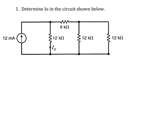 Solved 1. Determine lo in the circuit shown below. 6 ΚΩ 12 | Chegg.com
