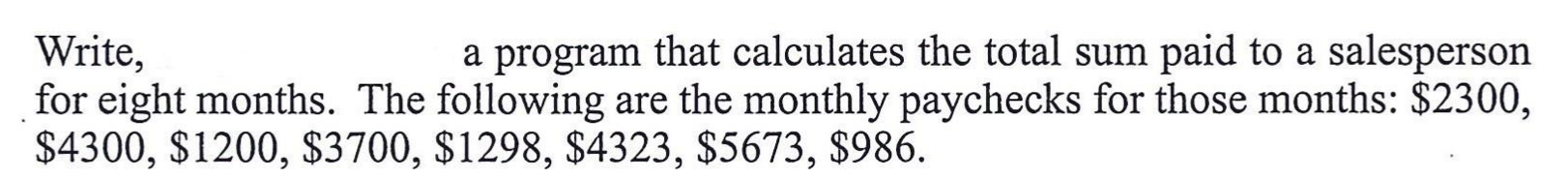 Solved Write, a program that calculates the total sum paid | Chegg.com