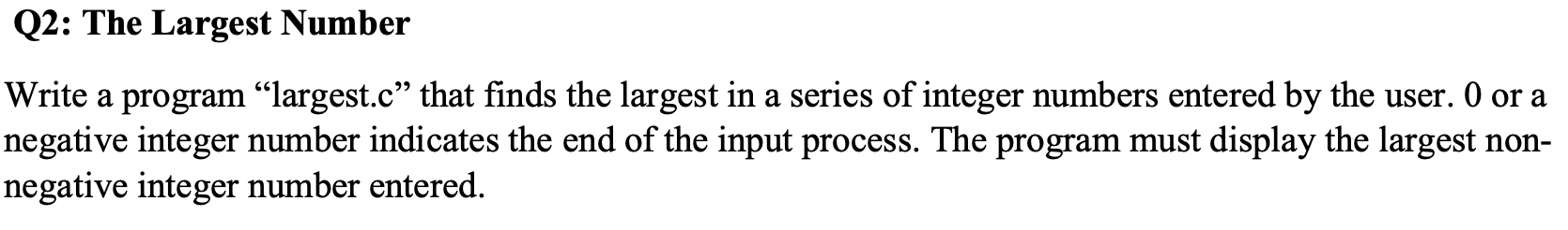 Solved Q2: The Largest Number Write a program "largest.c" | Chegg.com