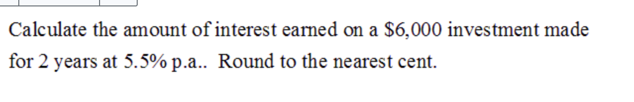 Solved Calculate the amount of interest earned on a $6,000 | Chegg.com