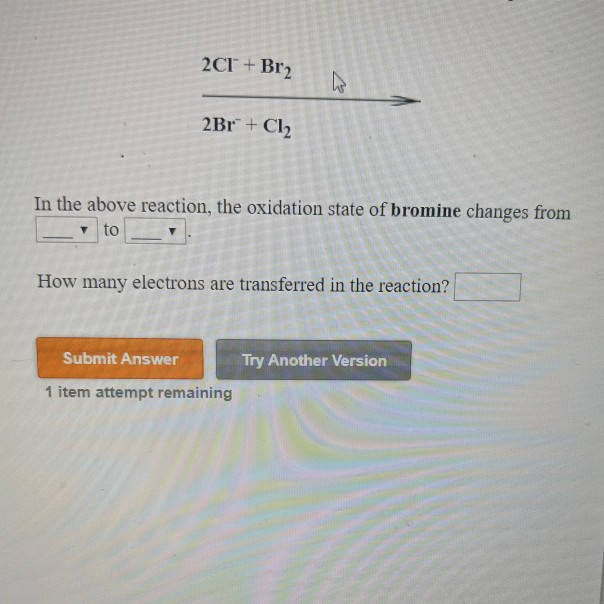 Solved 2CI+ Br2 2Br + Cl2 In the above reaction, the