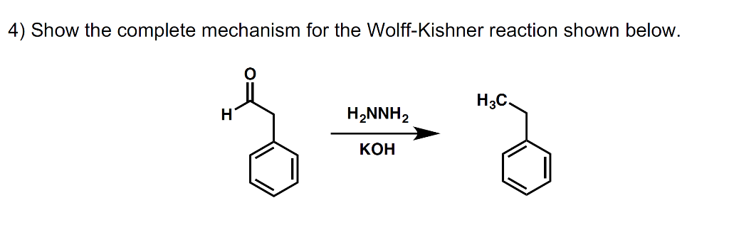 Solved 4) Show The Complete Mechanism For The Wolf-Kishner | Chegg.com