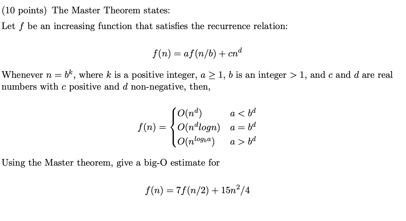 Solved (10 points) The Master Theorem states: Let f be an | Chegg.com