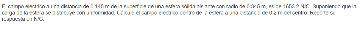 El campo eléctrico a una distancia de \( 0.145 \mathrm{~m} \) de la superficie de una esfera sólida aislante con radio de \(