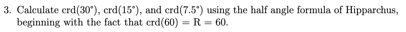 Solved 3. Calculate crd(30∘),crd(15∘), and crd(7.5∘) using | Chegg.com