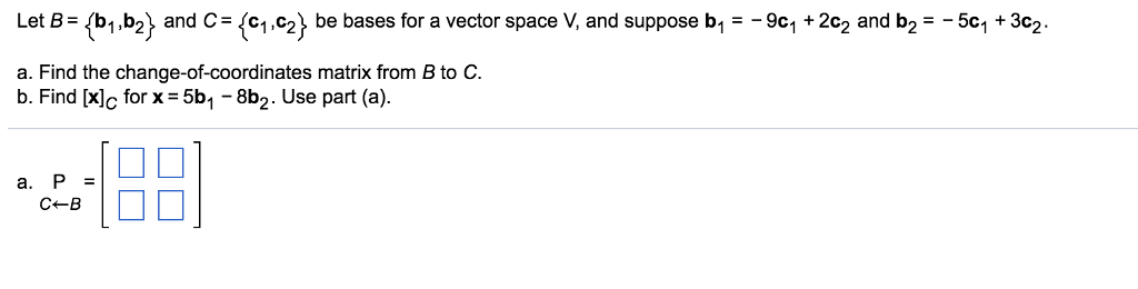 Solved Let B= {b1 ,b2) And C.c1.c2) Be Bases For A Vector | Chegg.com