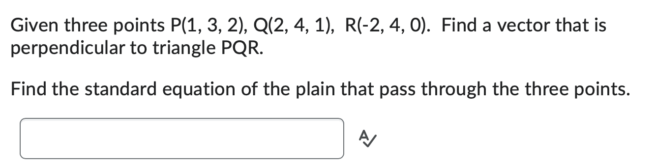 Solved Given Three Points P(1,3,2),Q(2,4,1),R(−2,4,0). Find | Chegg.com