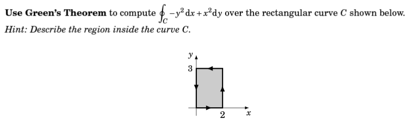 Solved Use Greens Theorem To Compute ∮c−y2 Dxx2 Dy Over 1170