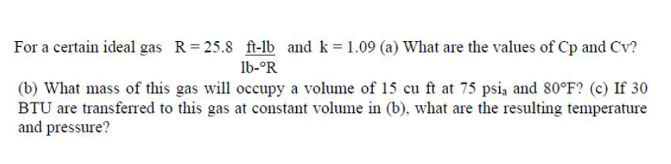 Solved For a certain ideal gas R = 25.8 ft-lb and k=1.09 (a) | Chegg.com