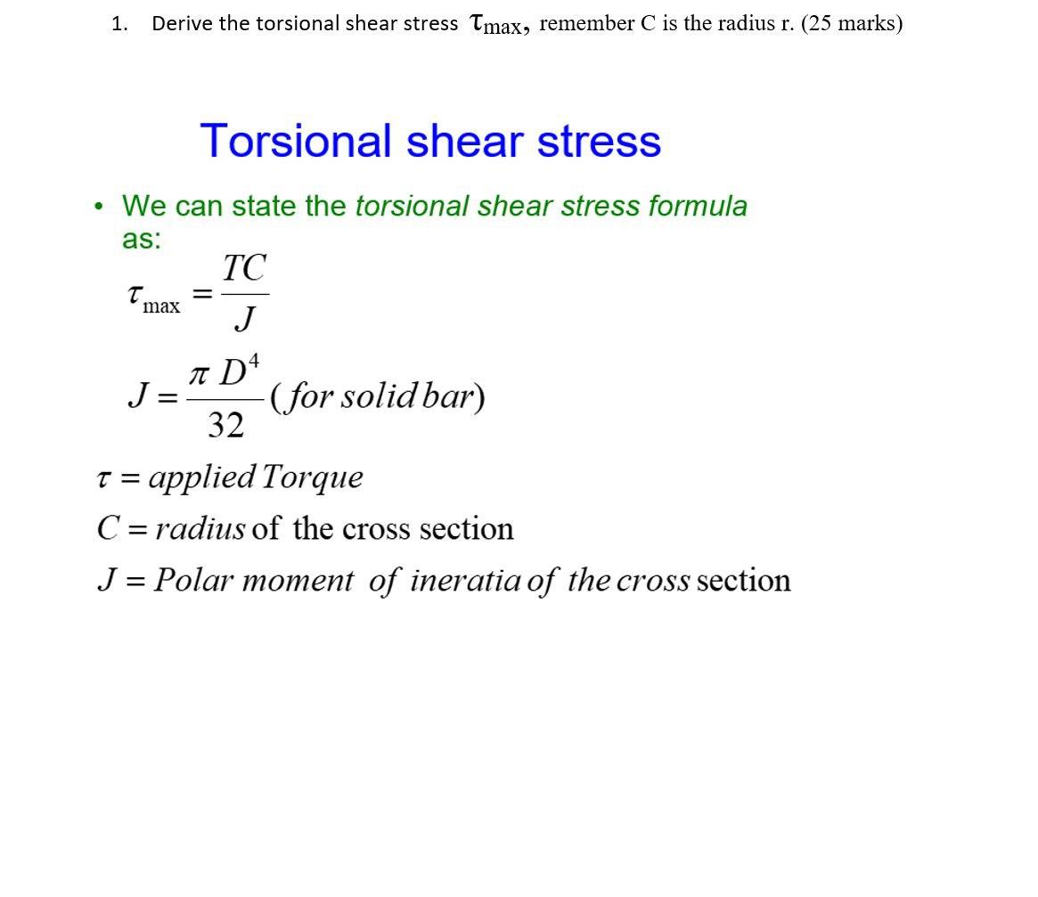 1-derive-the-torsional-shear-stress-tmax-remember-c-is-the-radius-r