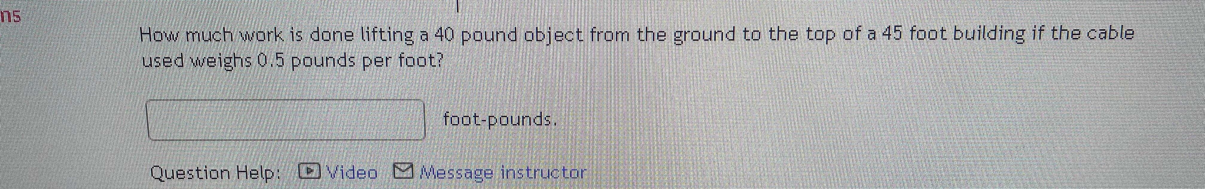 Solved How Much Work Is Done Lifting A 40 Pound Object From 