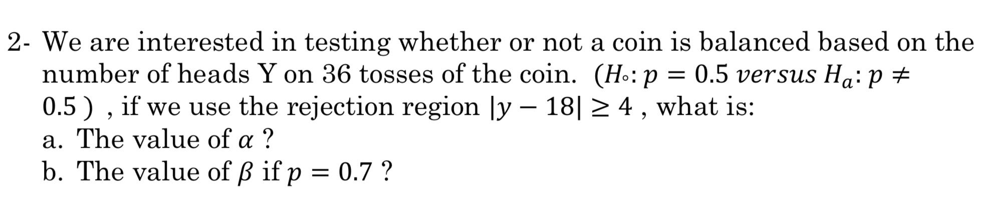 Solved 2- We are interested in testing whether or not a coin | Chegg.com
