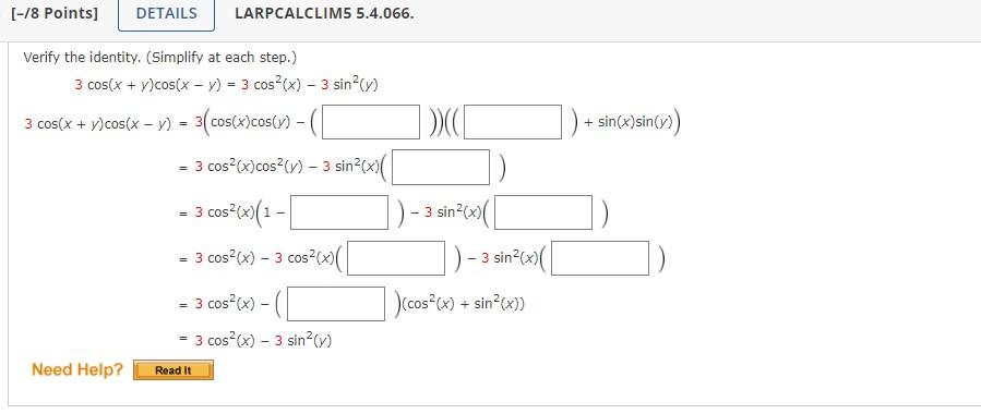 Verify the identity. (Simplify at each step.) \[ \left.\begin{array}{rl} 3 \cos (x+y) \cos (x-y)=3 \cos ^{2}(x)-3 \sin ^{2}(y