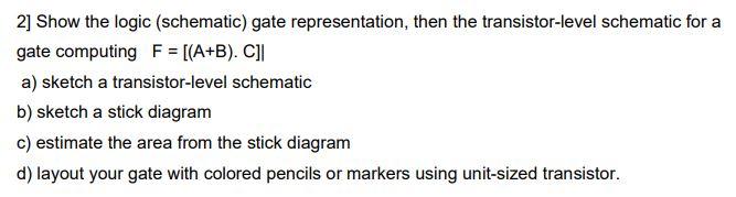 Solved 2] Show the logic (schematic) gate representation, | Chegg.com