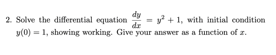 Solved - dy 2. Solve the differential equation y2 + 1, with | Chegg.com