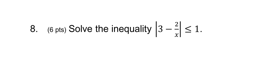 Solved 8. (6 pts) Solve the inequality | 3 | 1. | Chegg.com