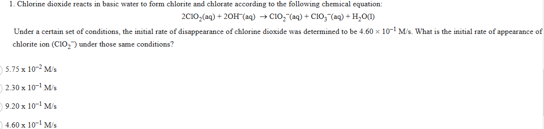 1. Chlorine dioxide reacts in basic water to form chlorite and chlorate according to the following chemical equation:
\[
2 \m