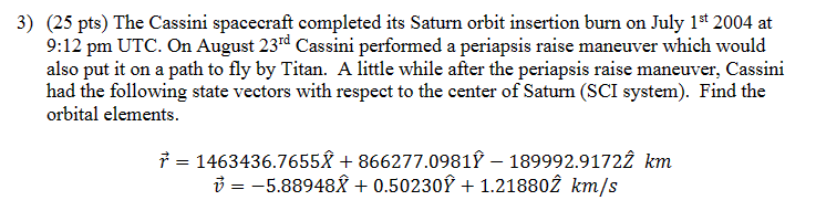 Solved 3) (25 pts) The Cassini spacecraft completed its