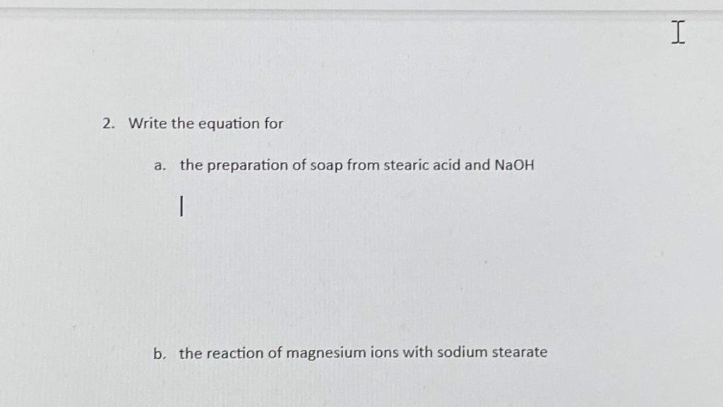Solved 2. Write the equation for a. the preparation of soap