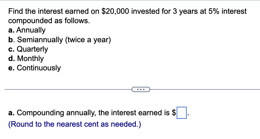 Solved Find The Interest Earned On $20,000 Invested For 3 | Chegg.com