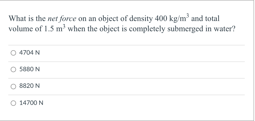 Solved What is the net force on an object of density 400 | Chegg.com