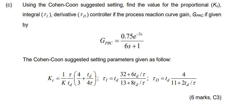 Solved (c) Using the Cohen-Coon suggested setting, find the | Chegg.com