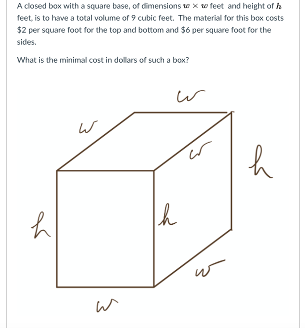 Solved A closed box with a square base of dimensions w x w