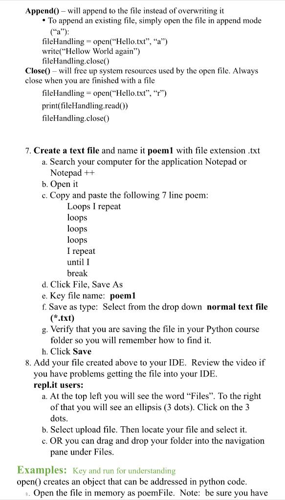 Append () - will append to the file instead of overwriting it
- To append an existing file, simply open the file in append mo