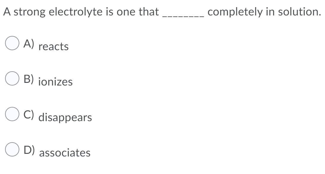 Solved A Strong Electrolyte Is One That Completely In | Chegg.com