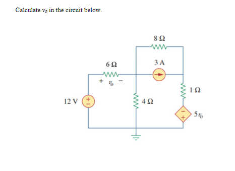 Solved Calculate vo in the circuit below. 8Ω - 3Α 6Ω Α- 15 | Chegg.com