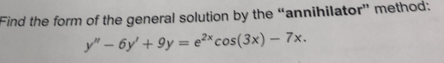 Solved Find the form of the general solution by the | Chegg.com